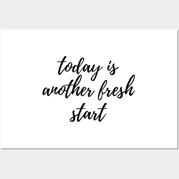 Today is Another Fresh Start - Black Wall Art by stickersbyjori